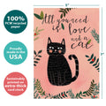 Load image into Gallery viewer, The cover of Tree-Free’s All You Need Is Cat All Occasion Card card with lines demonstrating its 5x7 dimensions, along with the following text: “100% PCW recycled paper, proudly made in the USA, sustainably printed on extra-thick card stock”